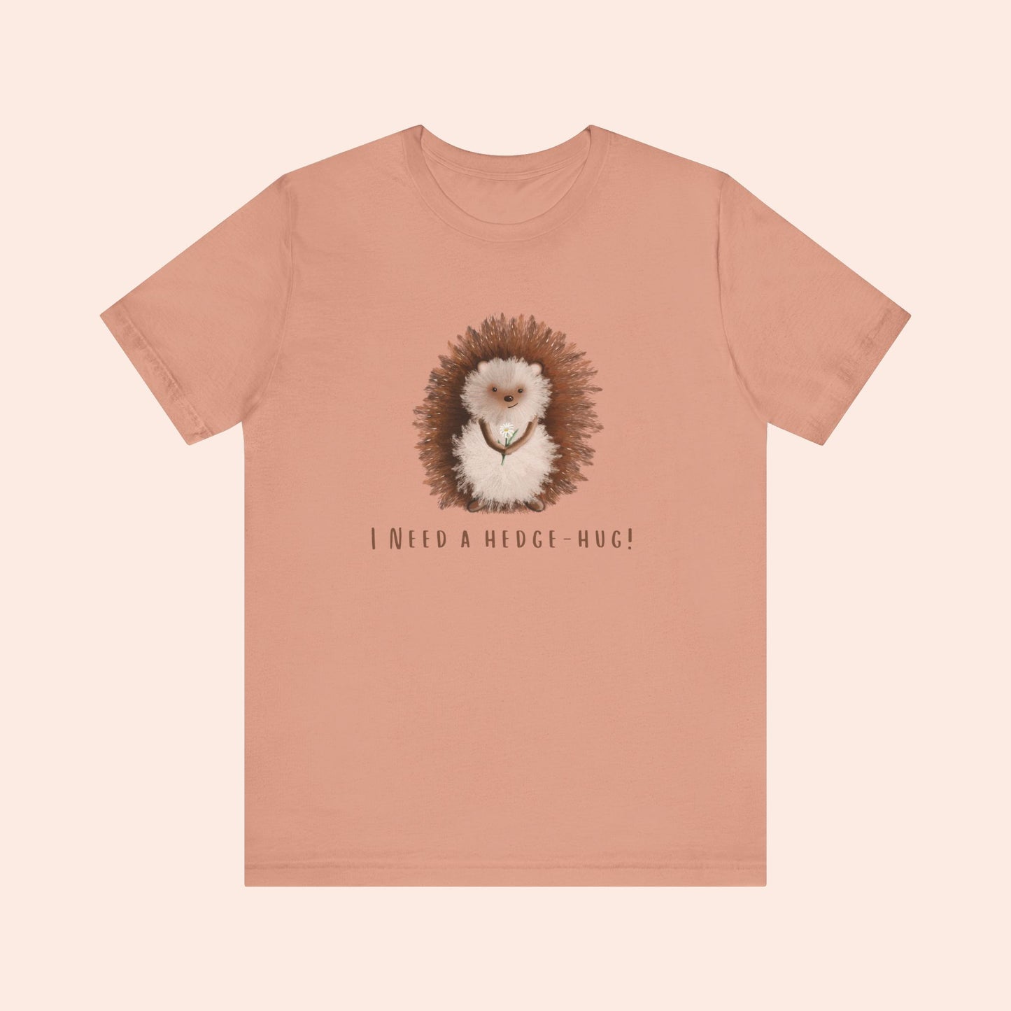I Need a Hedge-Hug T-shirt