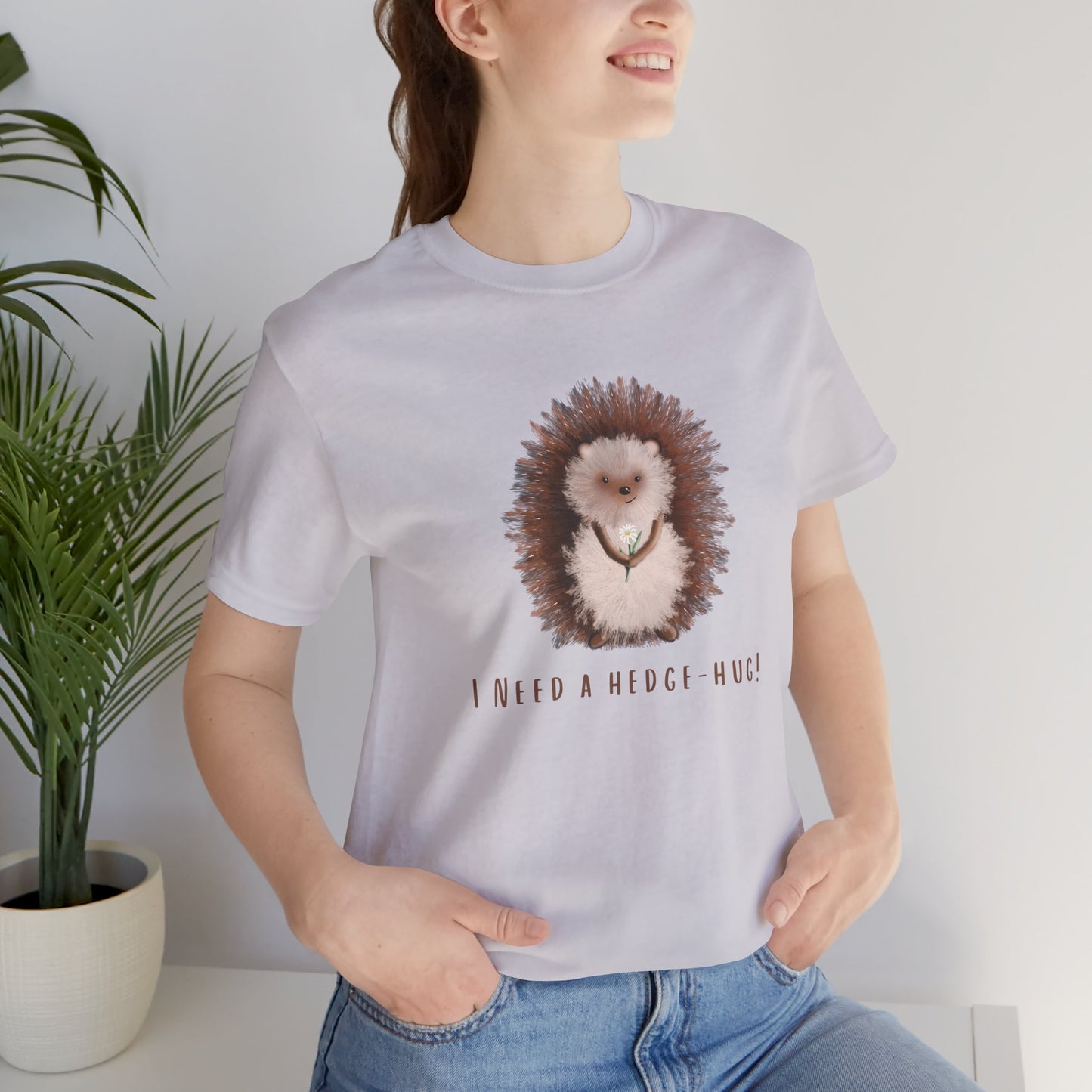 I Need a Hedge-Hug T-shirt