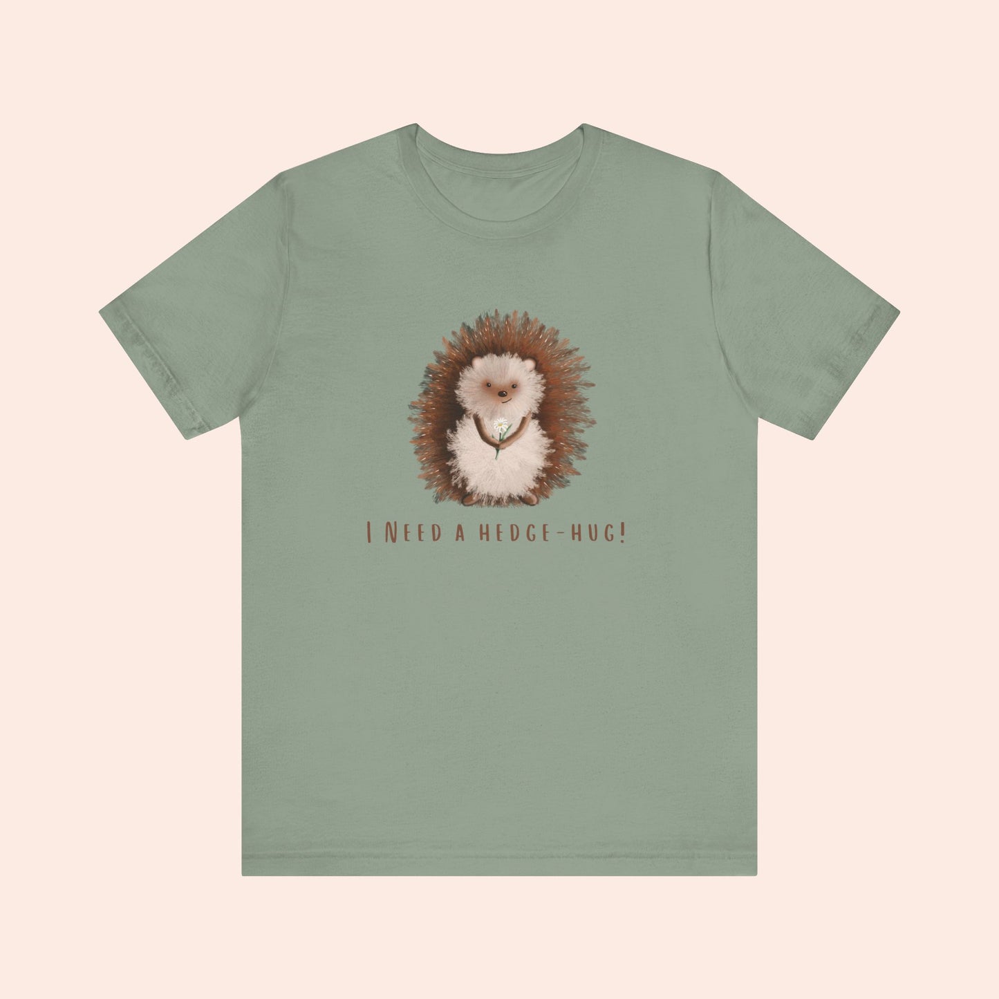 I Need a Hedge-Hug T-shirt