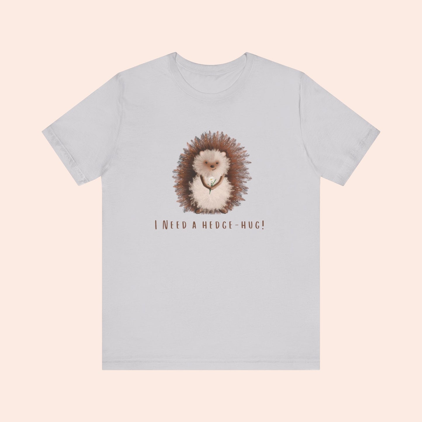 I Need a Hedge-Hug T-shirt