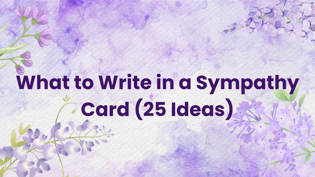 What to Write in a Sympathy Card (25 Thoughtful Ideas)